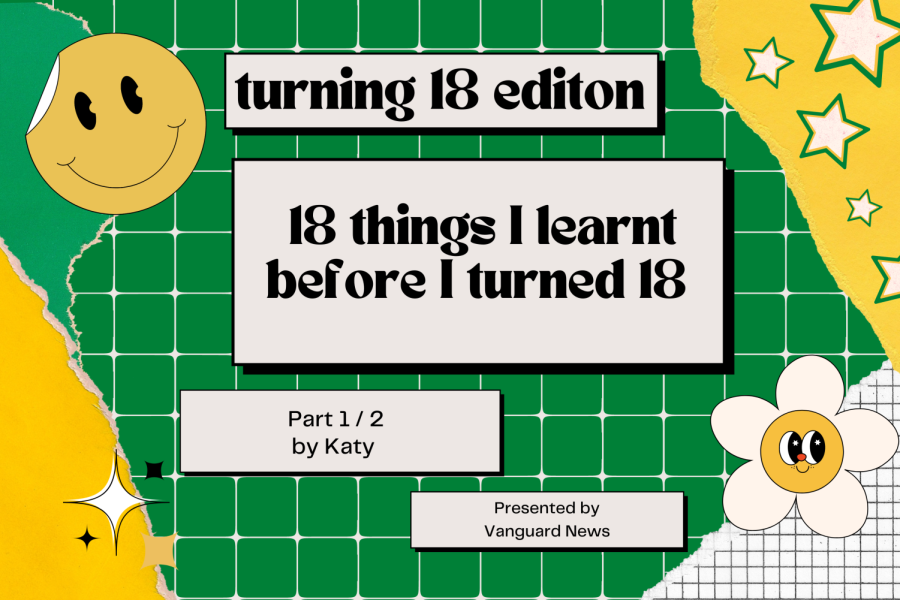 18 things I learnt before I turned 18. 

Graphic Credit: Katy Zhang 